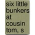 Six Little Bunkers At Cousin Tom, S