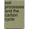 Soil Processes and the Carbon Cycle door Rattan Lal
