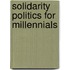 Solidarity Politics For Millennials