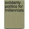 Solidarity Politics For Millennials door Ange-Marie Hancock