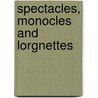 Spectacles, Monocles And Lorgnettes door Ronald J.S. MacGregor
