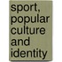 Sport, Popular Culture And Identity