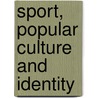 Sport, Popular Culture And Identity door Maurice Roche