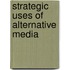 Strategic Uses Of Alternative Media