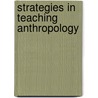 Strategies In Teaching Anthropology door Rice Ember