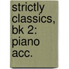 Strictly Classics, Bk 2: Piano Acc. door John Oreilly