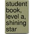 Student Book, Level A, Shining Star