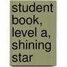 Student Book, Level A, Shining Star door Jann Huizenga