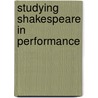 Studying Shakespeare In Performance door John Russell Brown