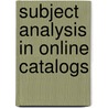 Subject Analysis In Online Catalogs door Rao Aluri