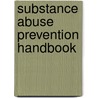 Substance Abuse Prevention Handbook door William Callison