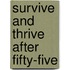 Survive and Thrive After Fifty-five