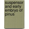 Suspensor And Early Embryo Of Pinus door John Theodore Buchholz