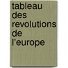 Tableau Des Revolutions De L'Europe door Frdric Schoell