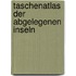 Taschenatlas Der Abgelegenen Inseln