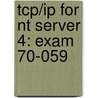 Tcp/Ip For Nt Server 4: Exam 70-059 by Gary Govanus