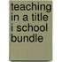 Teaching in a Title I School Bundle