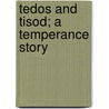 Tedos And Tisod; A Temperance Story door Ada M. Bittenbender