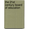 The 21st Century Board Of Education door Robert W. Flinchbaugh