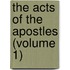 The Acts Of The Apostles (Volume 1)