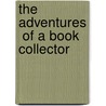 The Adventures  Of A Book Collector by Philip Murray
