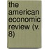 The American Economic Review (V. 8)