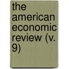 The American Economic Review (V. 9) door American Economic Association