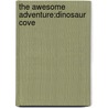 The Awesome Adventure:dinosaur Cove door Rex Stone