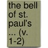 The Bell Of St. Paul's ... (V. 1-2)