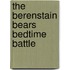 The Berenstain Bears Bedtime Battle