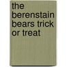 The Berenstain Bears Trick Or Treat door Stan Berenstain