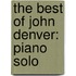 The Best Of John Denver: Piano Solo