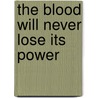 The Blood Will Never Lose Its Power by Crouch/Linn