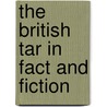 The British Tar in Fact and Fiction by Charles Napier Robinson