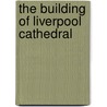 The Building Of Liverpool Cathedral door Peter Kennerley