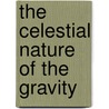 The Celestial Nature Of The Gravity door Rodney Kawecki