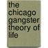 The Chicago Gangster Theory Of Life