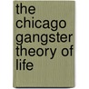 The Chicago Gangster Theory Of Life door Andrew Ross