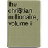 The Chri$Tian Millionaire, Volume I