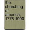 The Churching Of America, 1776-1990 by Roger Finke