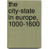 The City-State In Europe, 1000-1600 door Tom Scott
