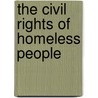 The Civil Rights Of Homeless People door Madeleine R. Stoner