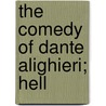 The Comedy Of Dante Alighieri; Hell by Alighieri Dante Alighieri