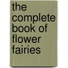 The Complete Book Of Flower Fairies door Cicely Mary Barker