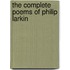 The Complete Poems Of Philip Larkin