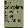 The Complete Private Pilot Syllabus by Aviation Supplies