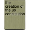 The Creation Of The Us Constitution door M. Medina Loreta