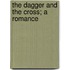 The Dagger And The Cross; A Romance