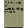 The Ecology Of Web-Building Spiders by Jo-Anne Sewlal