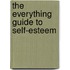 The Everything Guide To Self-Esteem